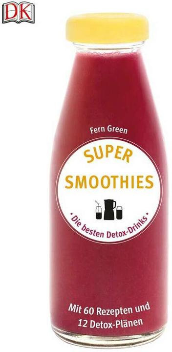 Produktbild Super Smoothies - Die besten Detox-Drinks (Deutsch, Fern Green, Fern Green|DK Verlag, 2015)