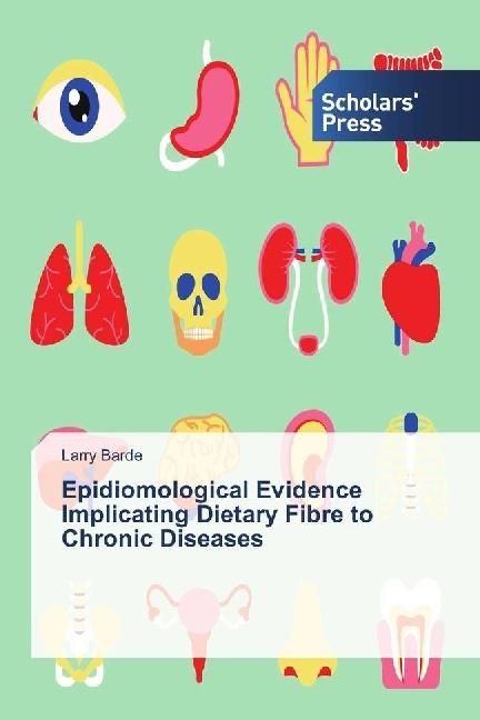 Actual product image Epidiomological Evidence Implicating Dietary Fibre to Chronic Diseases (Larry Barde, 2017)