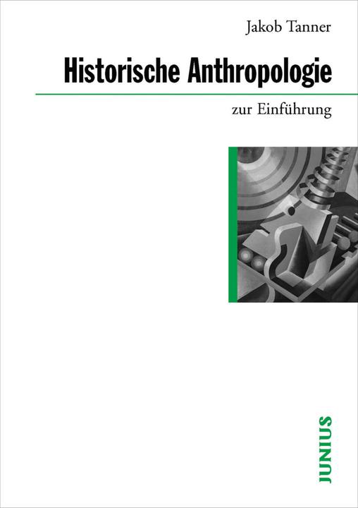Produktbild Historische Anthropologie zur Einführung (Deutsch, Jakob Tanner, 2017)