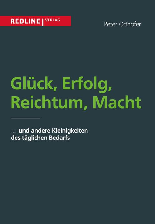 Produktbild Glück, Erfolg, Reichtum, Macht (Deutsch, Peter Orthofer, 2002)