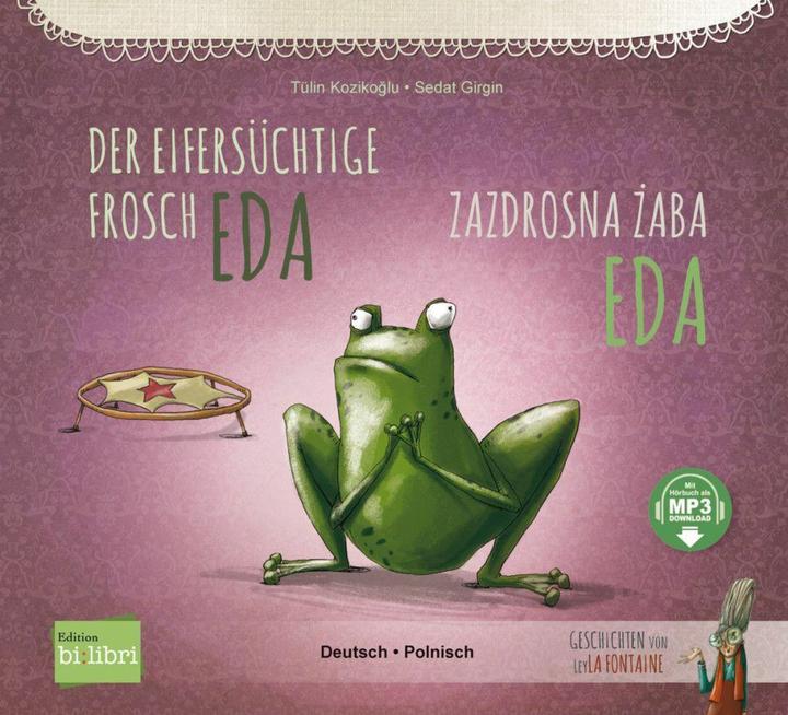 Der eifersüchtige Frosch Eda. Deutsch-Polnisch (German, Polish, Tülin Kozikoglu, 2023)