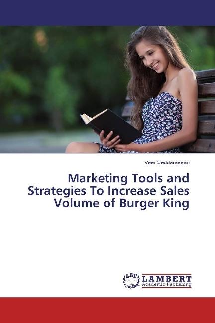 Produktbild Marketing Tools and Strategies To Increase Sales Volume of Burger King (Veer Seddarassan, 2016)