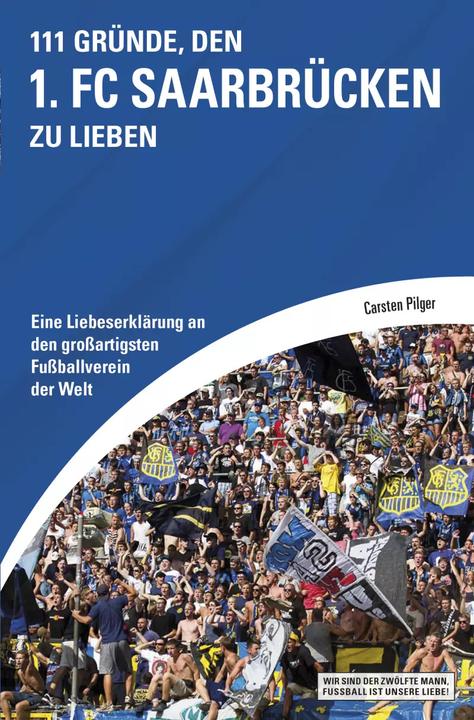 Produktbild 111 Gründe, den 1. FC Saarbrücken zu lieben (Deutsch, Carsten Pilger, 2016)