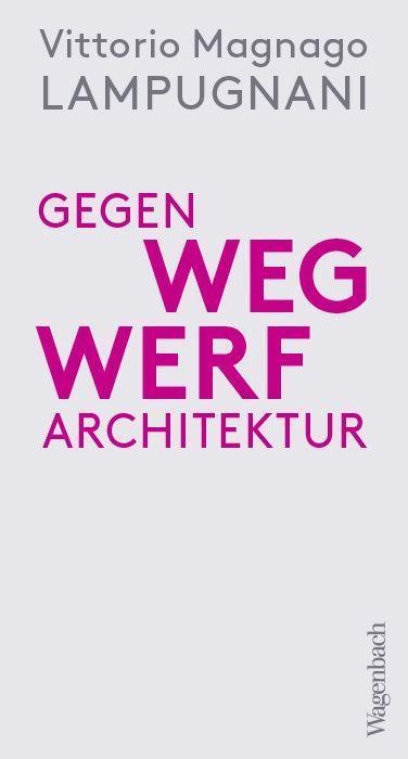 Gegen Wegwerfarchitektur (German, Vittorio Magnago Lampugnani, 2023)