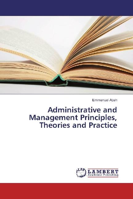 Produktbild Administrative and Management Principles, Theories and Practice (Deutsch, Emmanuel Abah, 2017)