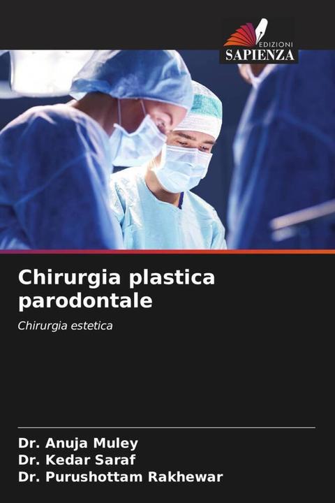 Image du produit Chirurgia plastica parodontale (Dr Kedar Saraf, Dr. Anuja Muley, Dr. Purushottam Rakhewar, 2023)