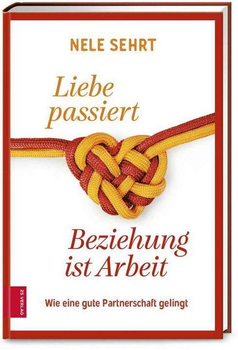 Produktbild Liebe passiert, Beziehung ist Arbeit (Deutsch, Nele Sehrt, 2020)