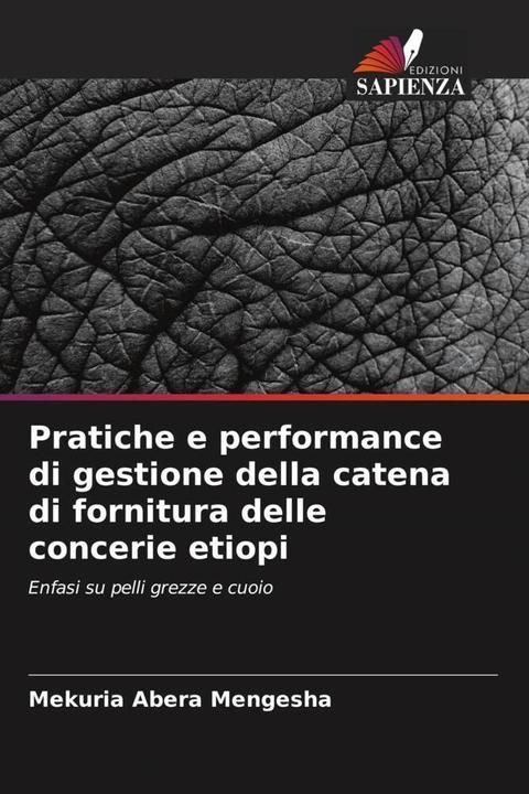 Immagine prodotto Pratiche e performance di gestione della catena di fornitura delle concerie etiopi (Mekuria Abera Mengesha, 2024)