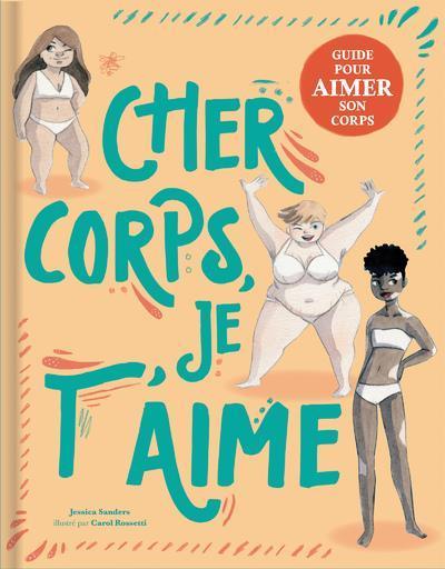 Produktbild Cher corps, je t'aime : guide pour aimer son corps (Französisch, Sanders Jessica, 2019)