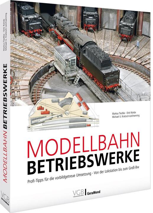 Produktbild Modellbahn-Betriebswerke (Deutsch, Michael U. Kratzsch-Leichsenring, Markus Tiedtke, Dirk Rohde, 2023)