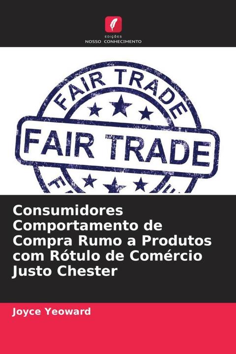 Image du produit Consumidores Comportamento de Compra Rumo a Produtos com Rótulo de Comércio Justo Chester (Allemand, Joyce Yeoward, 2022)