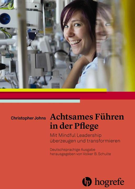 Produktbild Achtsames Führen in der Pflege (Deutsch, Christopher Johns, Michael Herrmann, 2018)