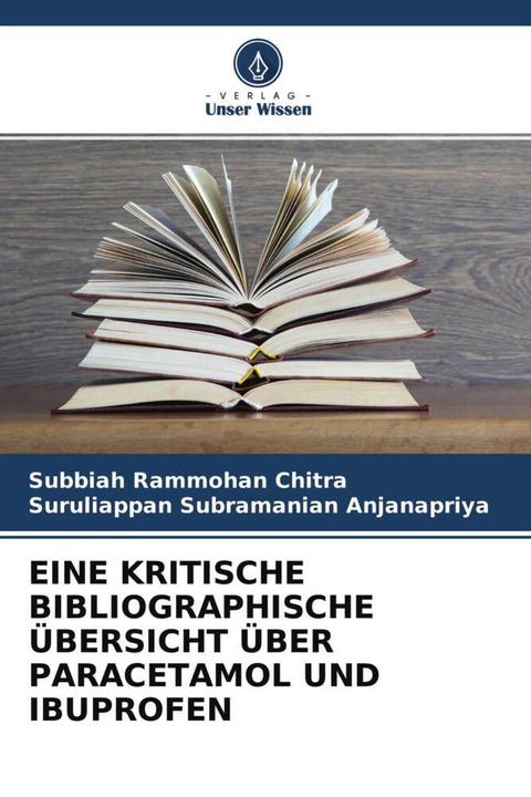 Produktbild Eine Kritische Bibliographische übersicht über Paracetamol Und Ibuprofen (Suruliappan Subramanian Anjanapriya, Subbiah Rammohan Chitra, 2022)