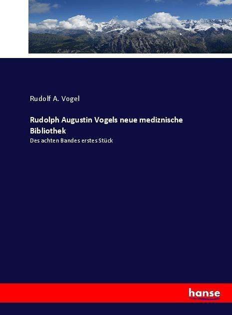 Produktbild Rudolph Augustin Vogels neue mediznische Bibliothek (Deutsch, Rudolf A. Vogel, 2017)