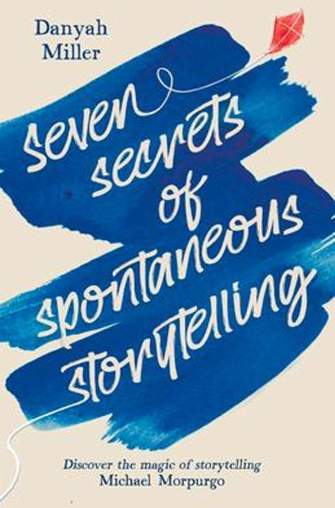 Produktbild Seven Secrets of Spontaneous Storytelling (Englisch, Kate Bunce, Danyah Miller, 2024)