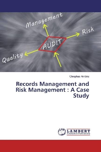 Produktbild Records Management and Risk Management : A Case Study (Deutsch, Cleophas Ambira, 2016)