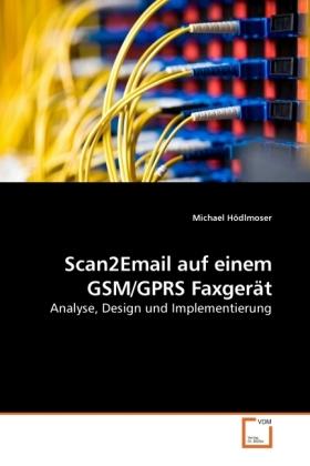 Actual product image Scan2Email auf einem GSM/GPRS Faxgerät (German, Michael Hödlmoser, 2010)