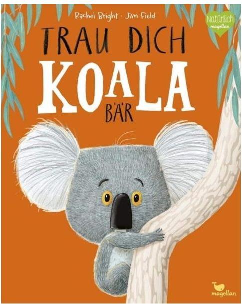 Trau dich, Koalabär (Deutsch, Rachel Bright, 2017)