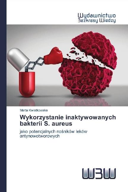 Produktbild Wykorzystanie inaktywowanych bakterii S. aureus (Deutsch, Marta Kwiatkowska, 2016)