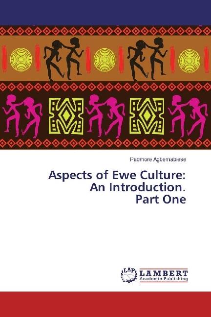Immagine prodotto Aspects of Ewe Culture: An Introduction. Part One (Tedesco, Padmore Agbemabiese, 2017)