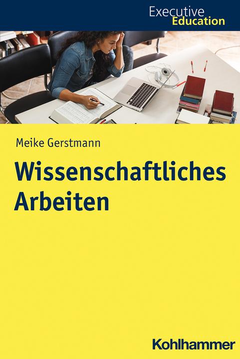 Produktbild Wissenschaftliches Arbeiten (Deutsch, Meike Gerstmann, 2021)