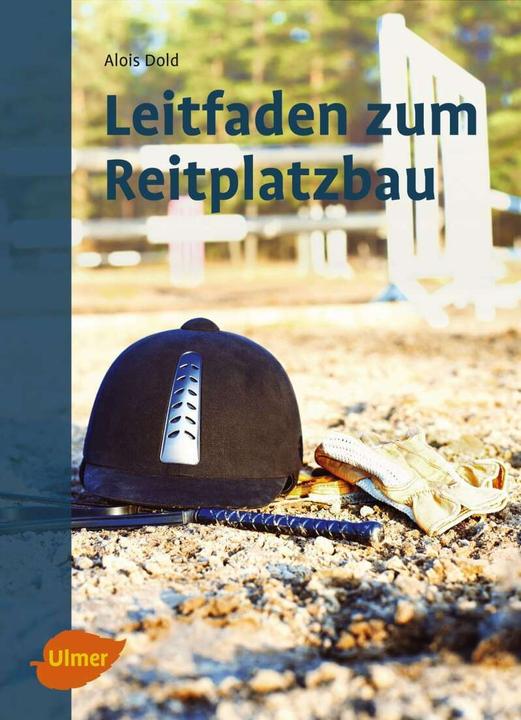Produktbild Leitfaden zum Reitplatzbau (Deutsch, Alois Dold, 2017)