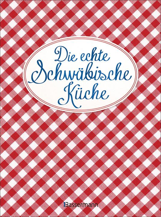 Produktbild Die echte Schwäbische Küche - Das nostalgische Kochbuch mit regionalen und traditionellen Rezepten (Deutsch, 2021)