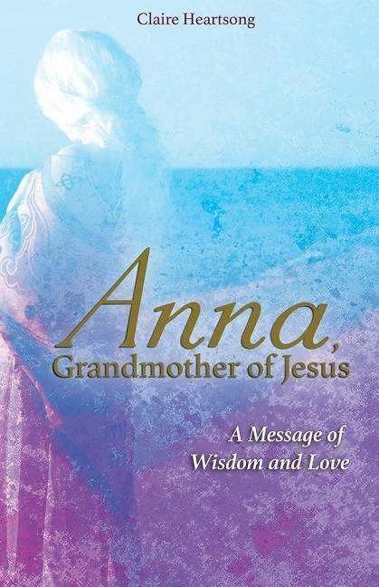 Actual product image Anna, Grandmother of Jesus (English, Claire Heartsong, 2017)