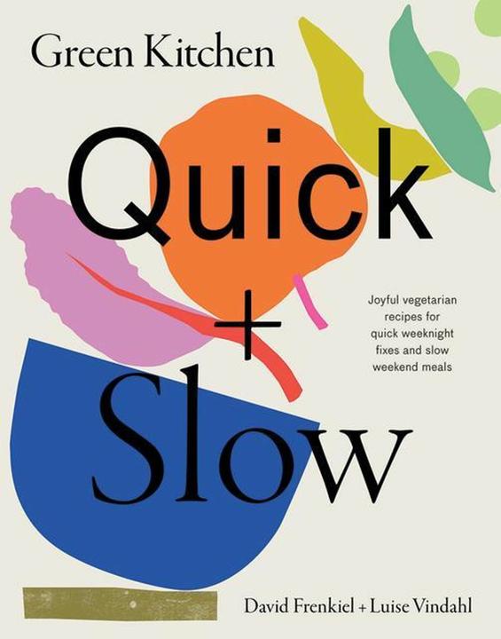 Produktbild Green Kitchen: Quick & Slow: 100 Joyful Vegetarian Recipes to Make Busy Weekdays Easy and Long Weeke (Englisch, Luise Vindahl, David Frenkiel, 2022)