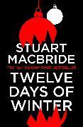 Produktbild Twelve Days of Winter (Englisch, Stuart MacBride, 2020)
