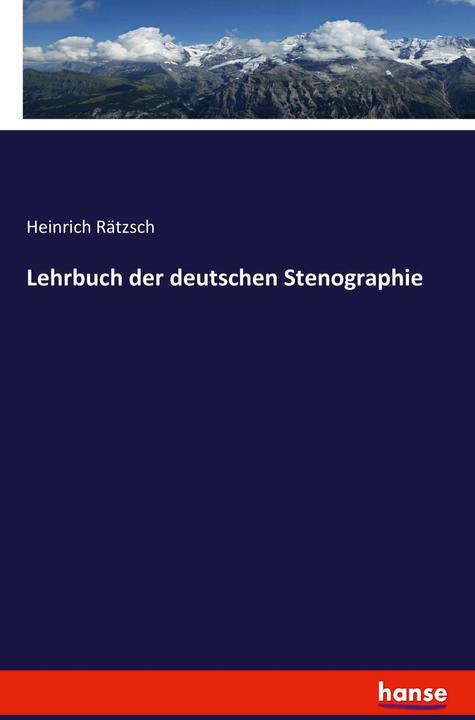 Produktbild Lehrbuch der deutschen Stenographie (Deutsch, Heinrich Rätzsch, 2016)