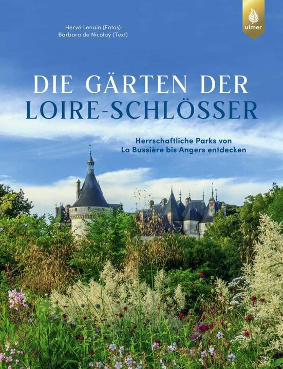 Produktbild Die Gärten der Loire-Schlösser (Deutsch, Hervé Lenain, 2021)