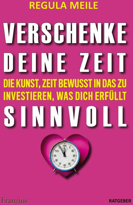 Produktbild Verschenke deine Zeit sinnvoll (Deutsch, Regula Meile, 2023)