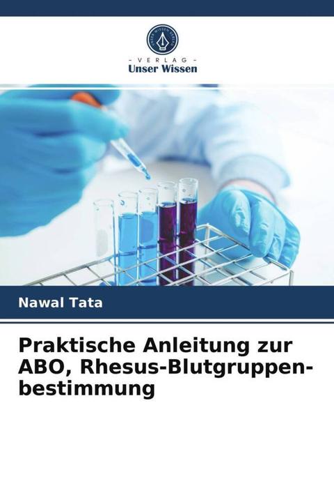 Produktbild Praktische Anleitung zur ABO, Rhesus-Blutgruppen- bestimmung (Deutsch, Nawal Tata, 2021)