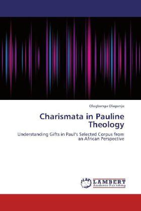 Actual product image Charismata in Pauline Theology (Olugbenga Olagunju, 2012)