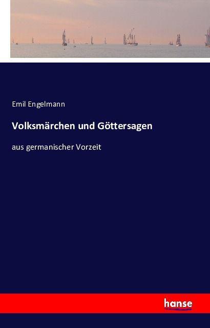 Produktbild Volksmärchen und Göttersagen (Deutsch, Emil Engelmann, 2016)