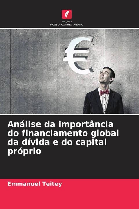 Immagine prodotto Análise da importância do financiamento global da dívida e do capital próprio (Emmanuel Teitey, 2024)