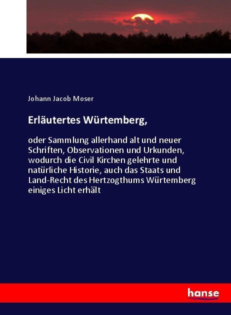 Actual product image Erläutertes Würtemberg (Johann Jacob Moser, 2017)