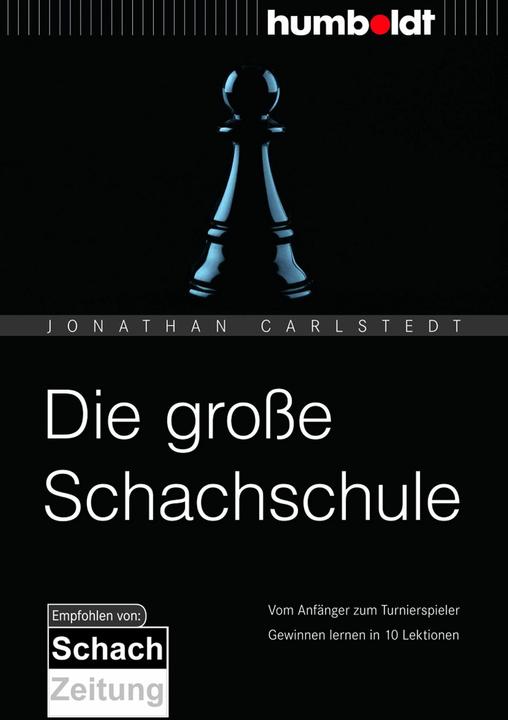 Produktbild Die grosse Schachschule (Deutsch, Jonathan Carlstedt, 2017)