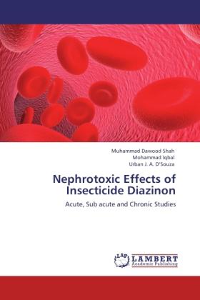 Produktbild Nephrotoxic Effects of Insecticide Diazinon (Mohammad Iqbal, Muhammad Dawood Shah, Urban J. A. D'Souza, 2011)