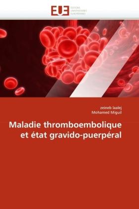 Produktbild Maladie thromboembolique et état gravido-puerpéral (Mohamed Miguil, Zeineb Laalej, 2011)