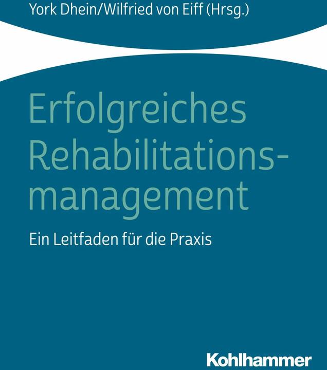 Produktbild Erfolgreiches Rehabilitationsmanagement (Deutsch, Wilfried Von Eiff, Maximilian von Eiff, Andreas Winkelmann, Matthias Müller, Matthias Köhler, 2019)