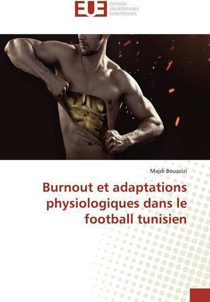 Image du produit Burnout et adaptations physiologiques dans le football tunisien (Majdi Bouazizi, 2019)