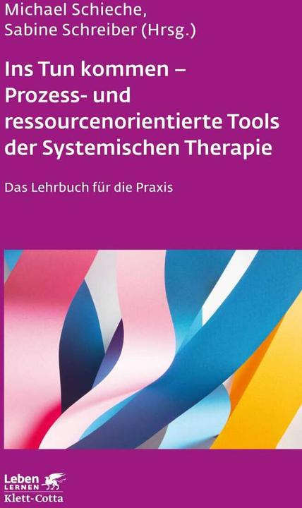 Produktbild Ins Tun kommen - Prozess- und ressourcenorientierte Tools der Systemischen Therapie (Deutsch, Sabine Schreiber, Michael Schieche, 2020)
