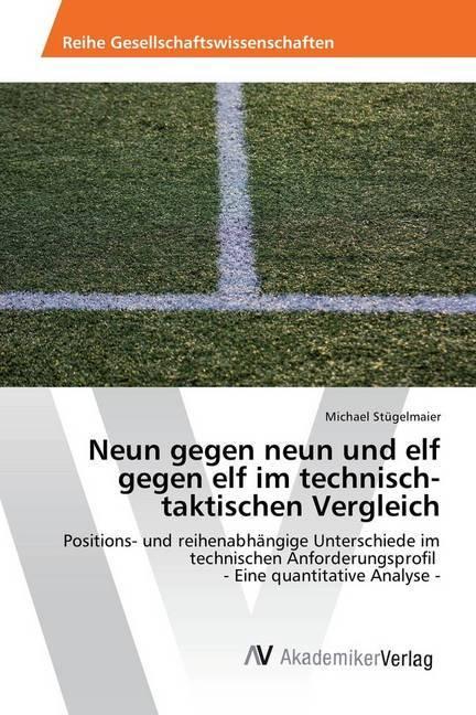 Produktbild Neun gegen neun und elf gegen elf im technisch-taktischen Vergleich (Deutsch, Michael Stügelmaier, 2016)