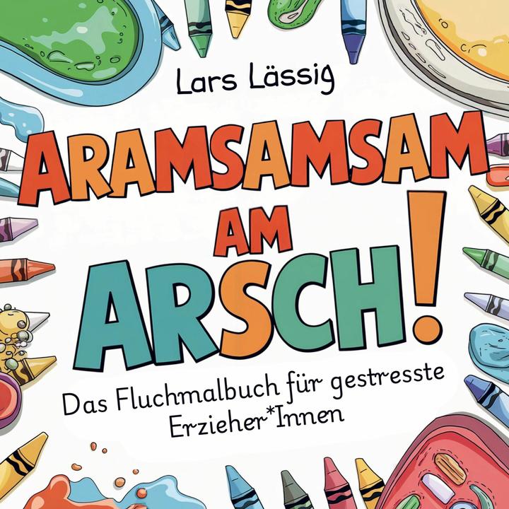 Produktbild Aramsamsam am Arsch (Deutsch, LarsLässig, 2024)