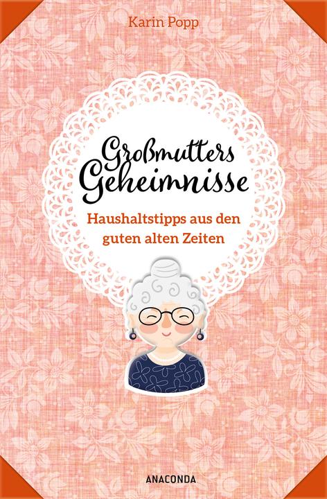 Produktbild Grossmutters Geheimnisse - Haushaltstipps aus den guten alten Zeiten (Deutsch, Karin Popp, 2022)