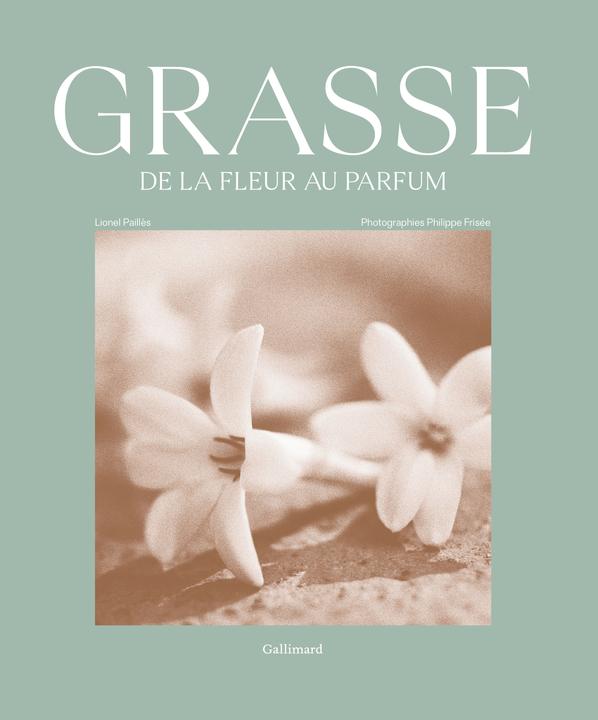 Produktbild Grasse, de la fleur au parfum (Französisch, Pailles Lionel, Frisée Philippe, 2023)