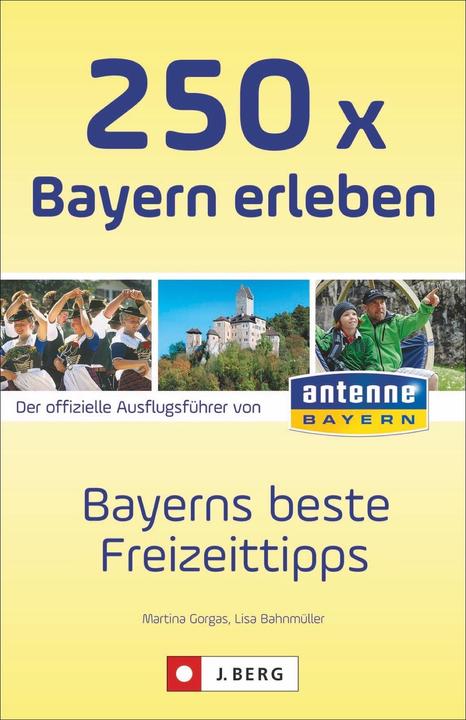 Produktbild 250 x Bayern erleben (Deutsch, Martina Gorgas, 2018)