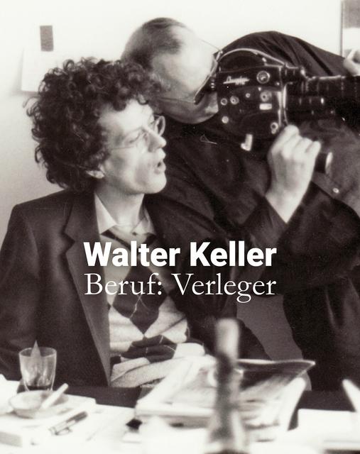 Image du produit Walter Keller, Profession : Editeur (Allemand, Urs Jaeger Stahel, 2019)